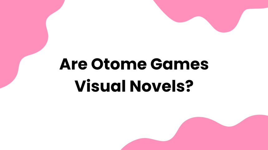 Are Otome Games Visual Novels