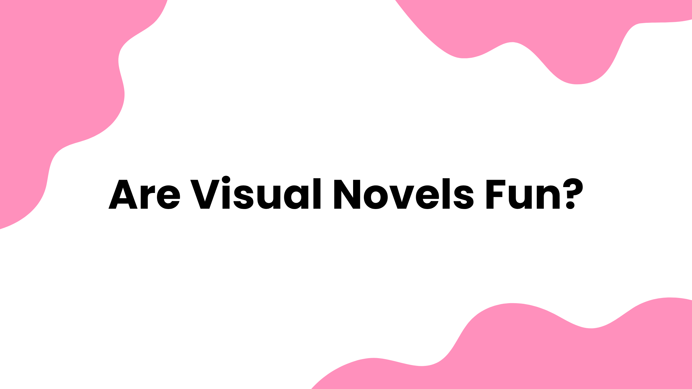 Fun Con Visual Are Visual Novels Fun? - VN Paths