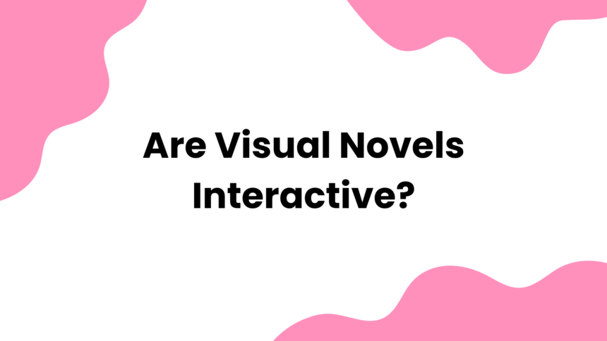 Are Visual Novels Interactive