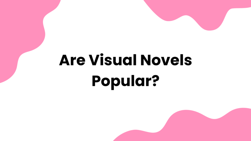 Are Visual Novels Popular