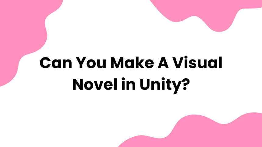 Can You Make a Visual Novel in Unity