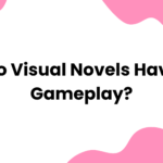 Do Visual Novels Have Gameplay