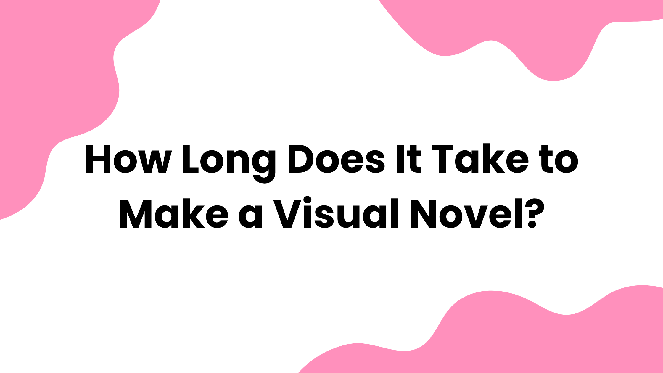 How Long Does It Take to Make a Visual Novel? - VN Paths