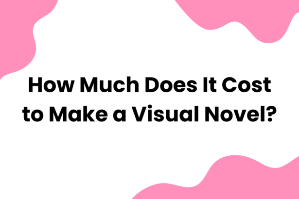 How Much Does It Cost to Make a Visual Novel