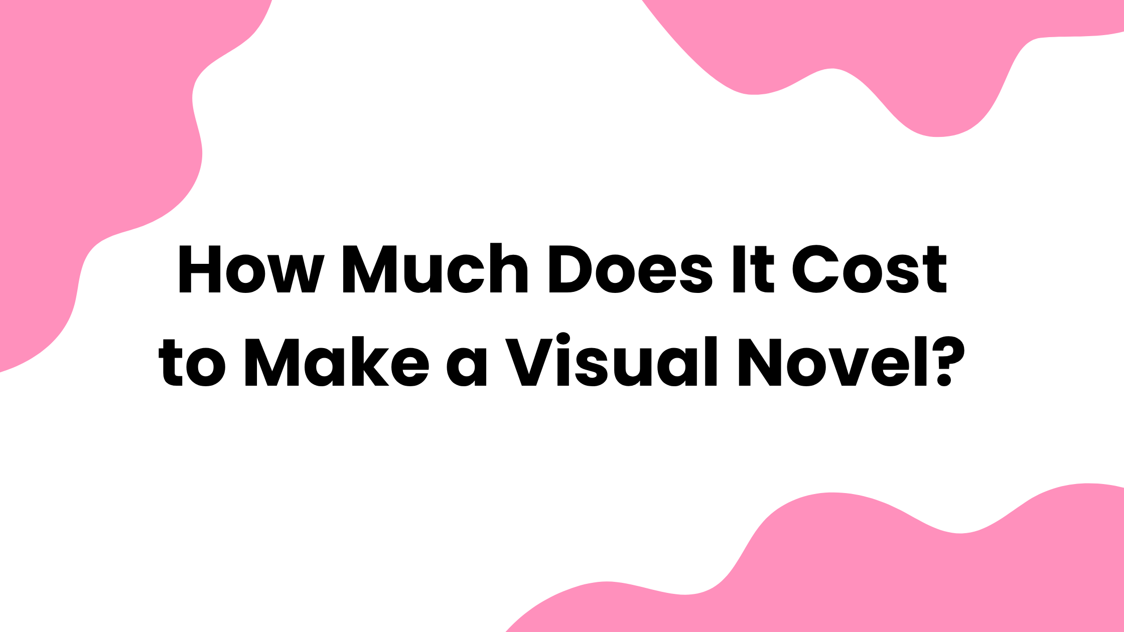 How Much Does It Cost to Make a Visual Novel? - VN Paths