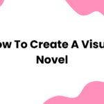 How to Create a Visual Novel