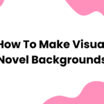 How to Make Visual Novel Backgrounds