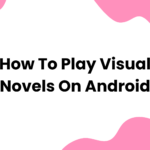 How to Play Visual Novels on Android