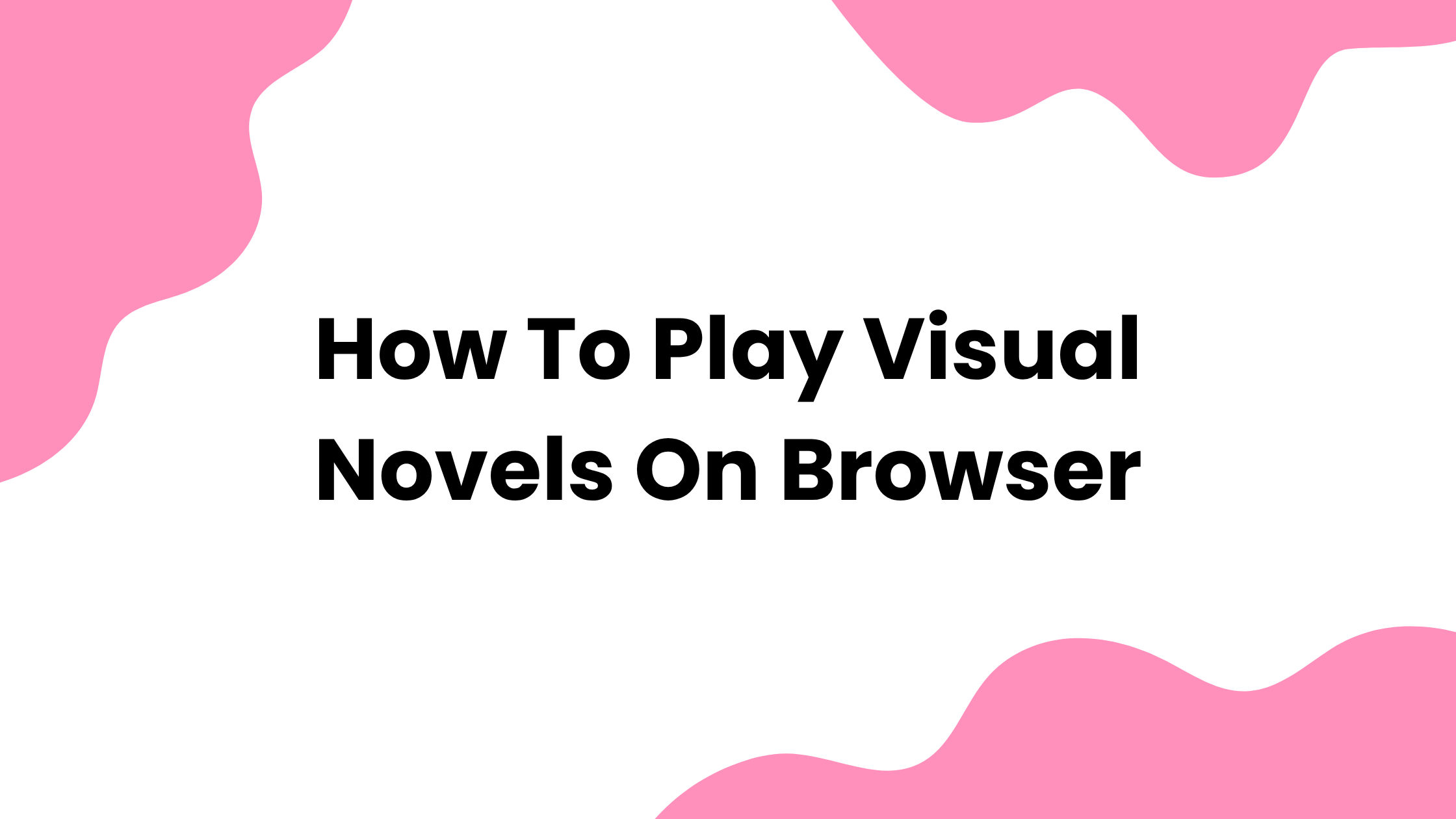 How to Play Visual Novels on Browser - VN Paths