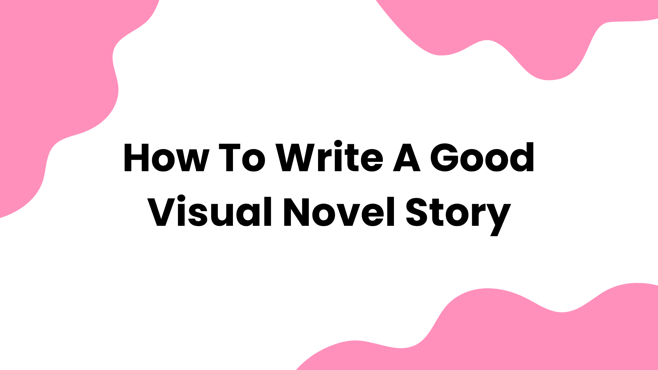 How to Write a Good Visual Novel Story - VN Paths