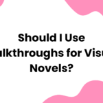 Should I Use Walkthroughs for Visual Novels