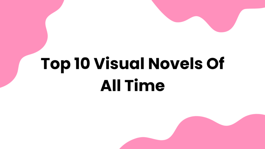 Top 10 Visual Novels of All Time