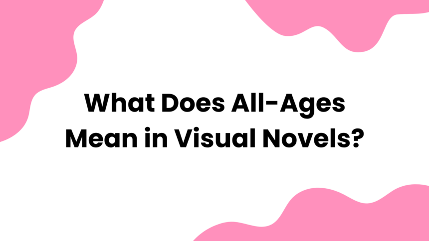 What Does All-Ages Mean in Visual Novels