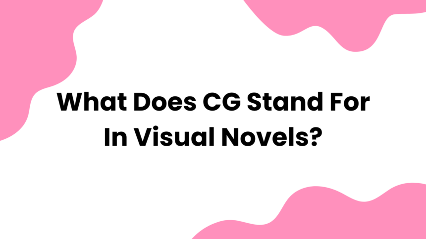 What Does CG Stand For in Visual Novels