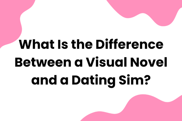 What Is the Difference Between a Visual Novel and a Dating Sim