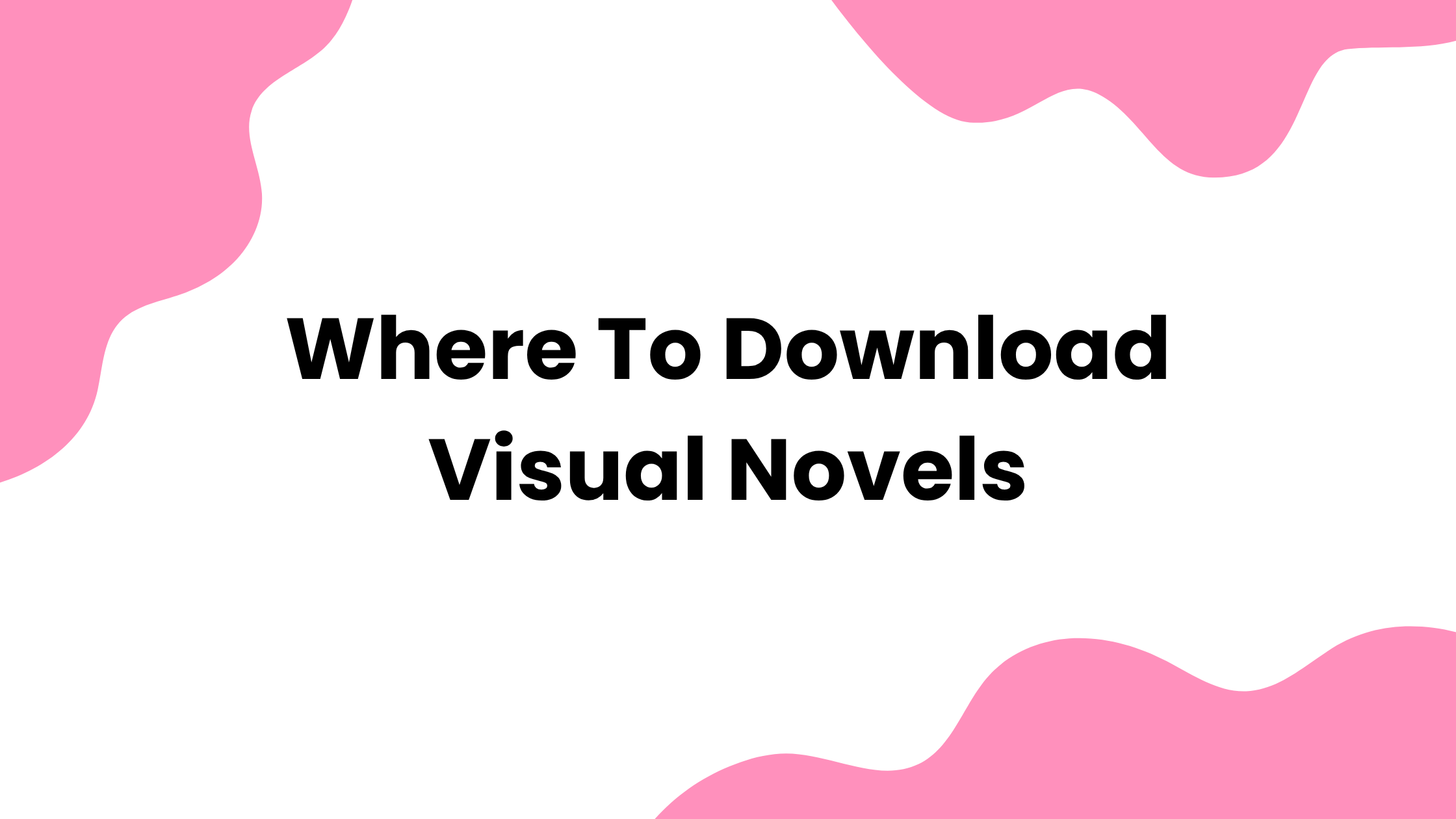 Where to Download Visual Novels: Every Platform Worth Knowing - VN Paths